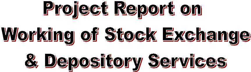 Project Report on Stock Exchange and Depository Services